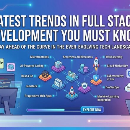 Latest Trends in Full Stack Development You Must Know